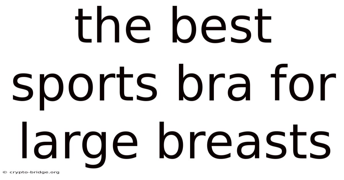 The Best Sports Bra For Large Breasts