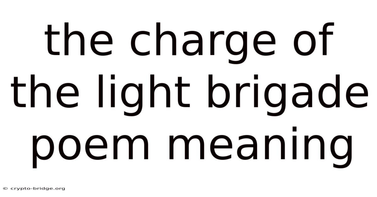 The Charge Of The Light Brigade Poem Meaning