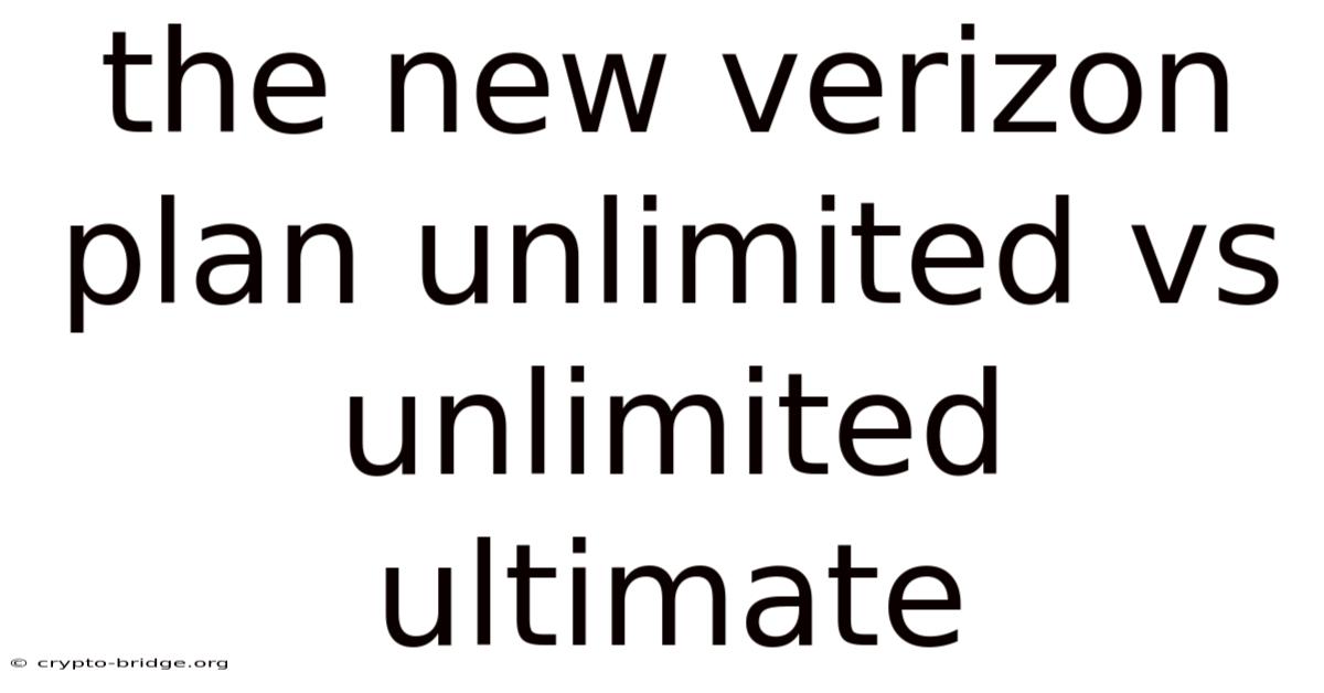 The New Verizon Plan Unlimited Vs Unlimited Ultimate