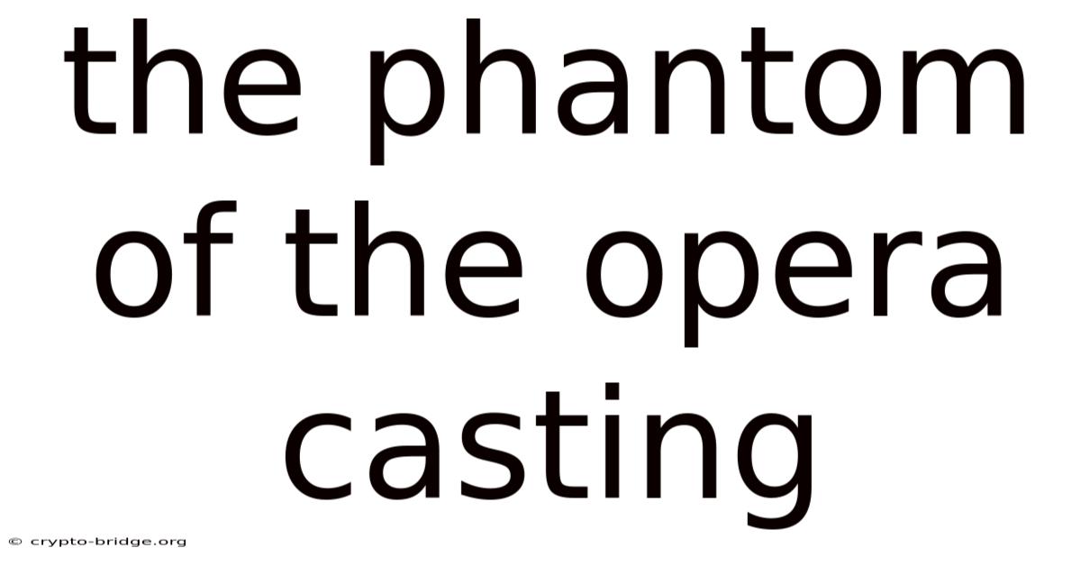 The Phantom Of The Opera Casting