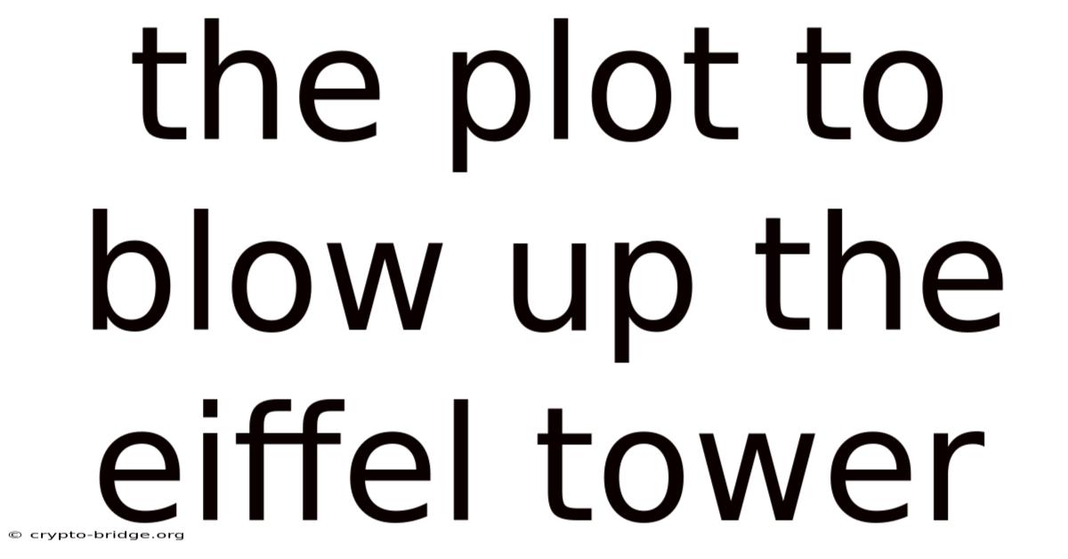 The Plot To Blow Up The Eiffel Tower