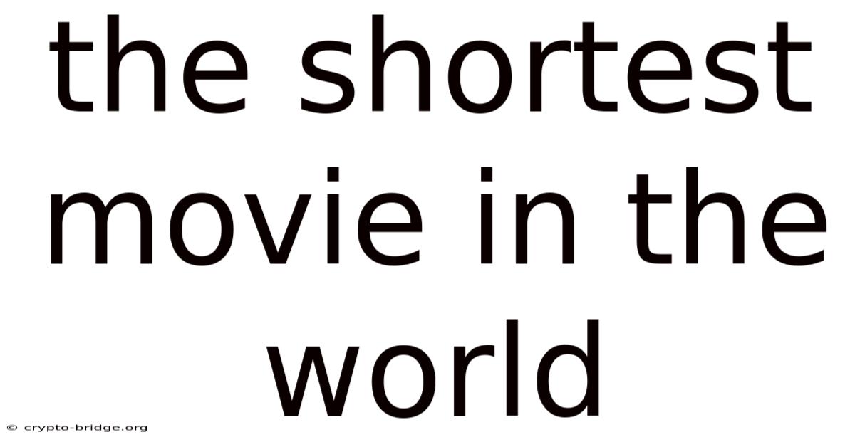 The Shortest Movie In The World
