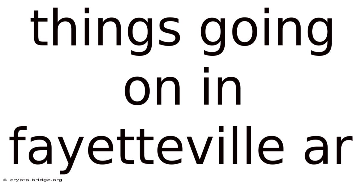Things Going On In Fayetteville Ar