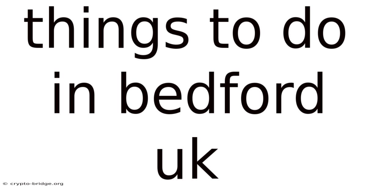 Things To Do In Bedford Uk