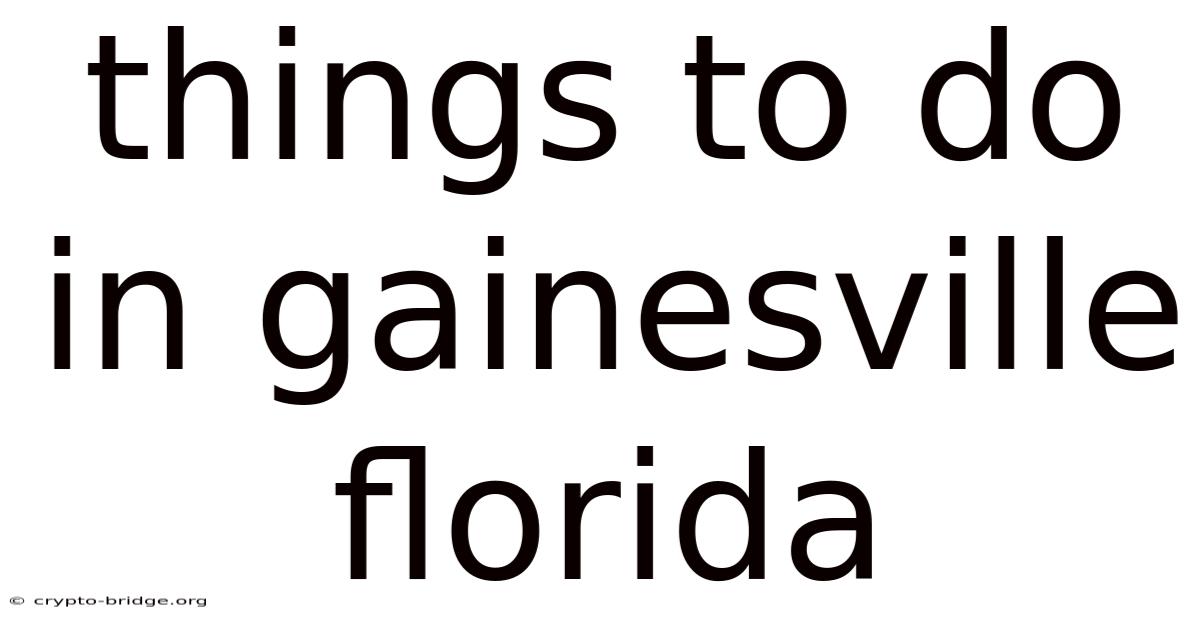 Things To Do In Gainesville Florida