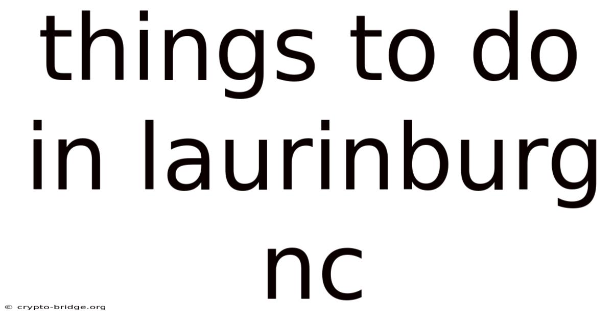 Things To Do In Laurinburg Nc