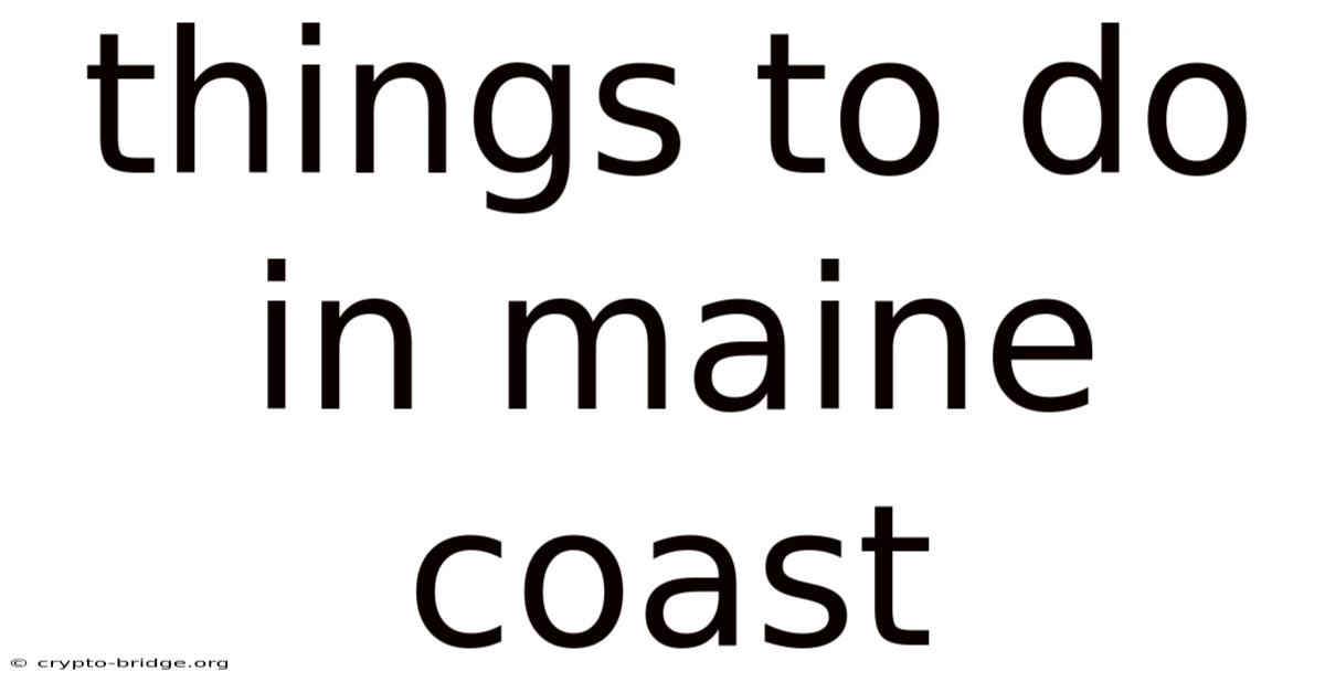Things To Do In Maine Coast