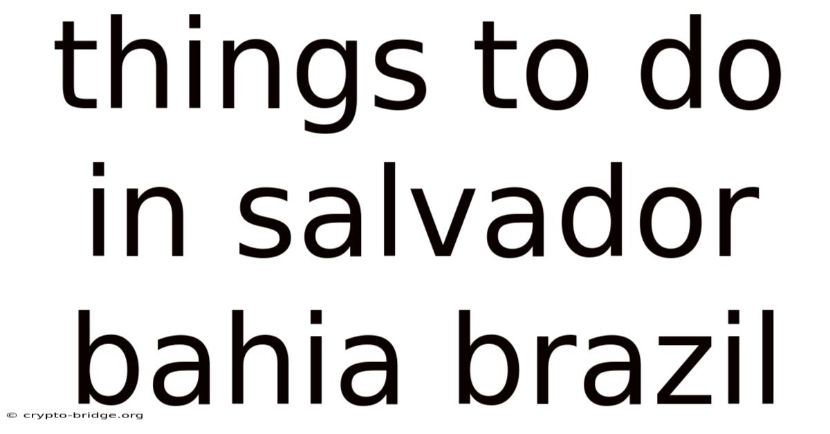 Things To Do In Salvador Bahia Brazil