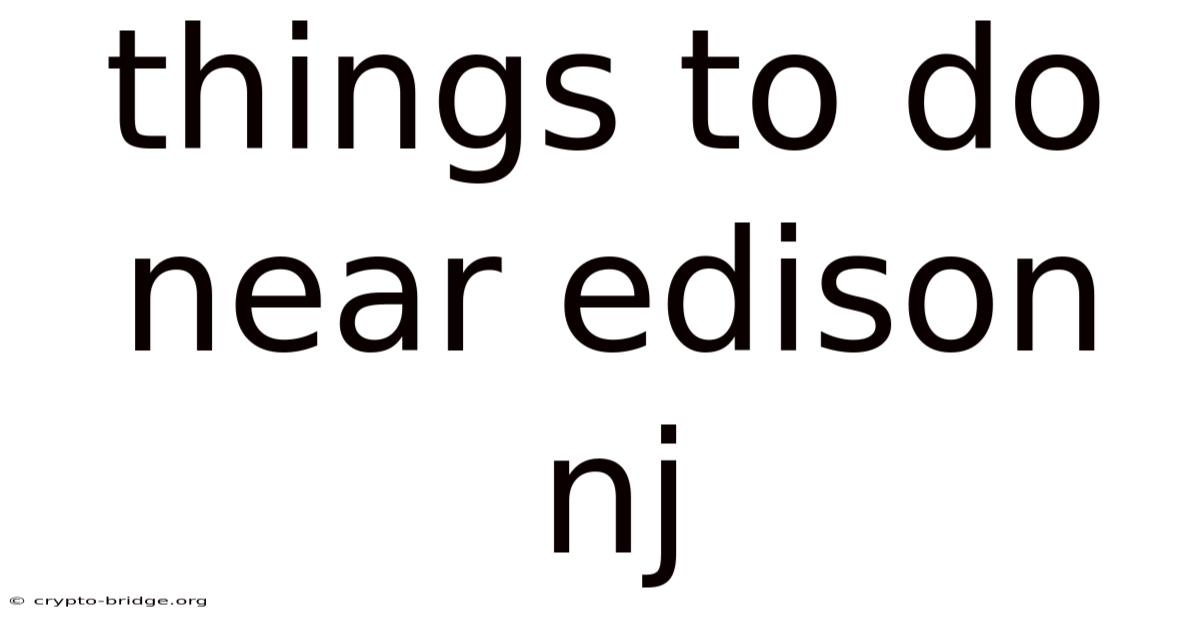 Things To Do Near Edison Nj