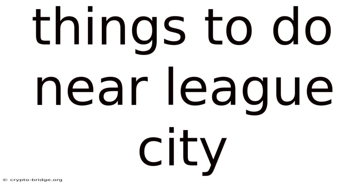 Things To Do Near League City