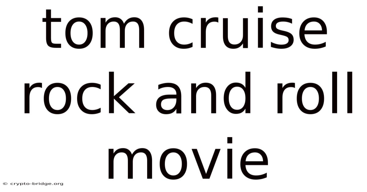 Tom Cruise Rock And Roll Movie