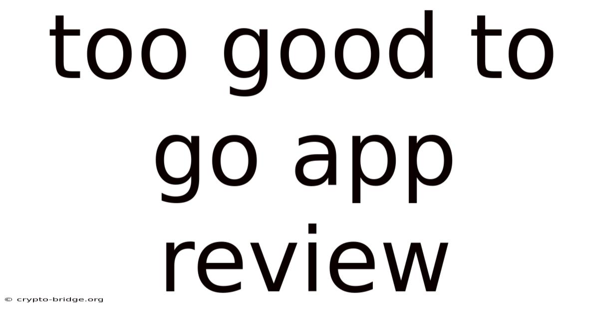 Too Good To Go App Review