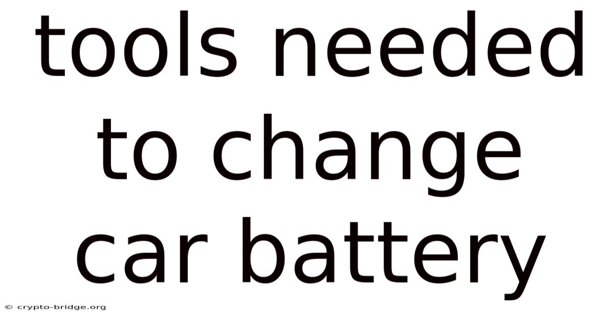 Tools Needed To Change Car Battery