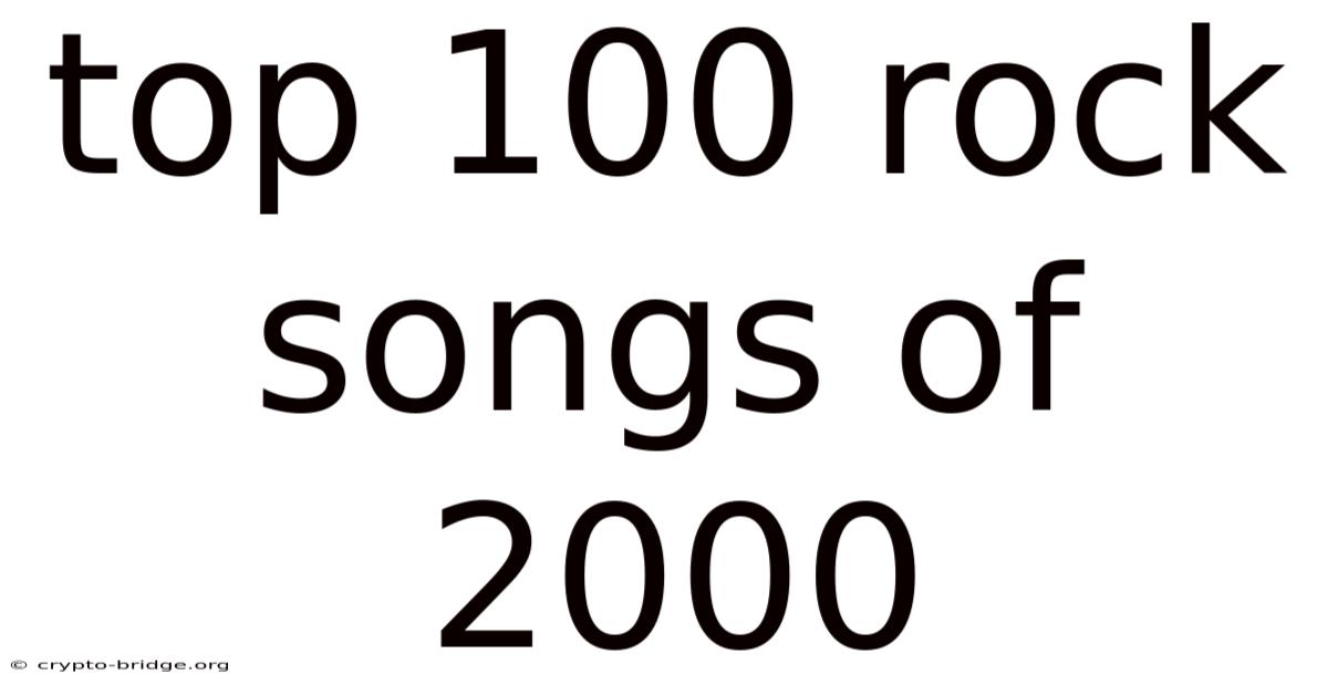 Top 100 Rock Songs Of 2000
