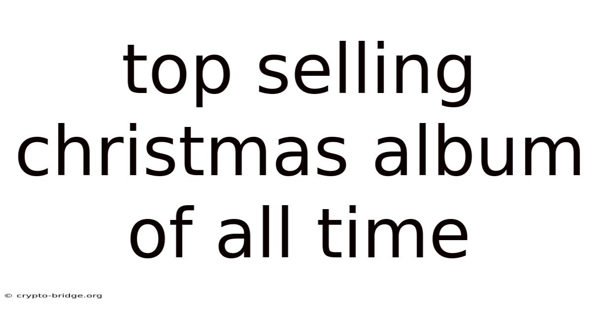 Top Selling Christmas Album Of All Time
