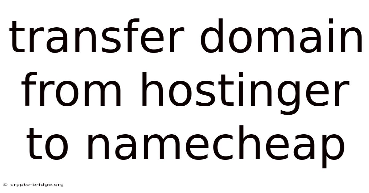Transfer Domain From Hostinger To Namecheap