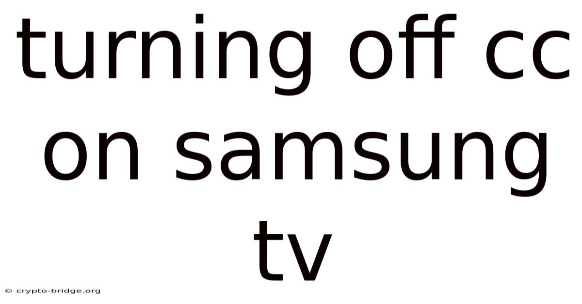 Turning Off Cc On Samsung Tv