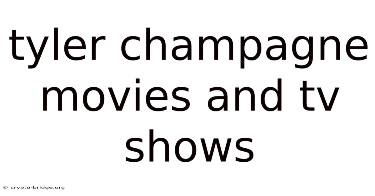 Tyler Champagne Movies And Tv Shows