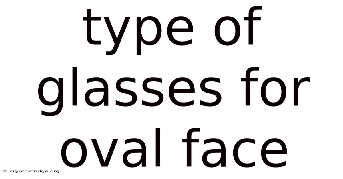 Type Of Glasses For Oval Face