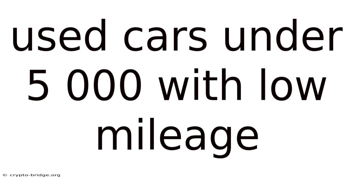 Used Cars Under 5 000 With Low Mileage