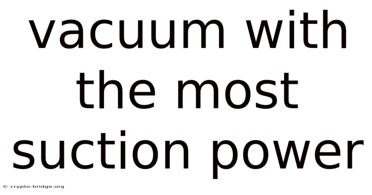 Vacuum With The Most Suction Power