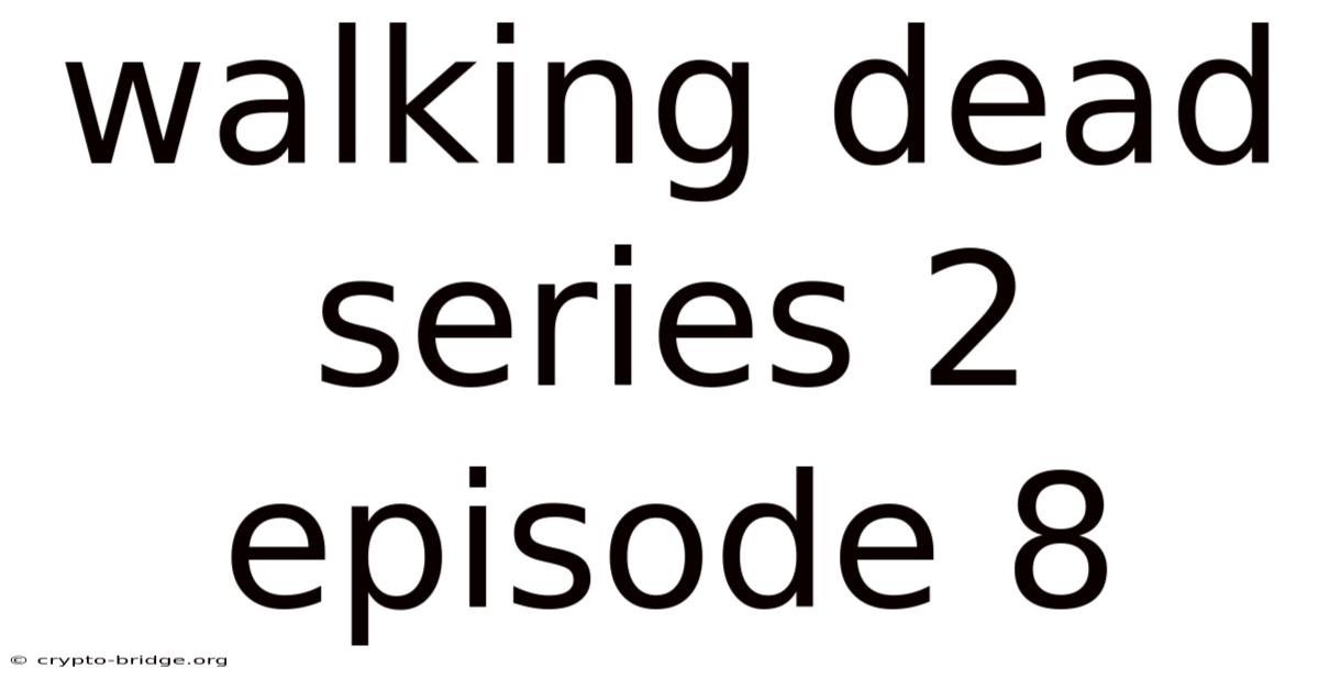 Walking Dead Series 2 Episode 8