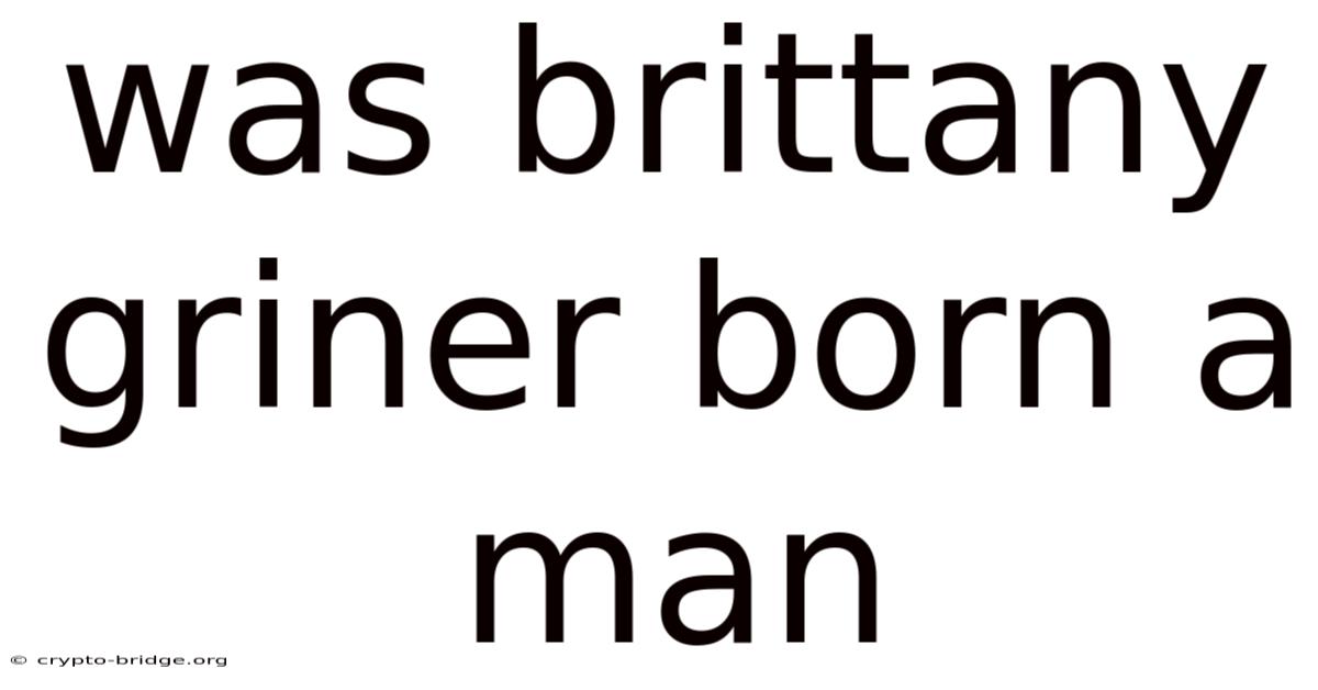 Was Brittany Griner Born A Man