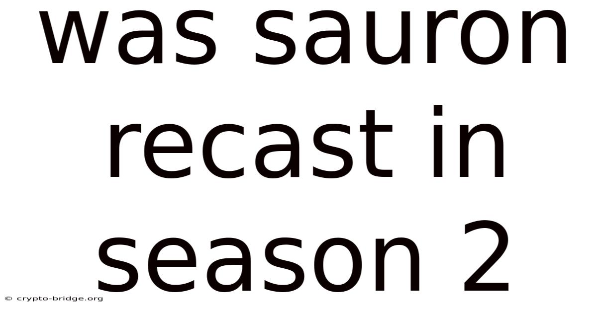 Was Sauron Recast In Season 2