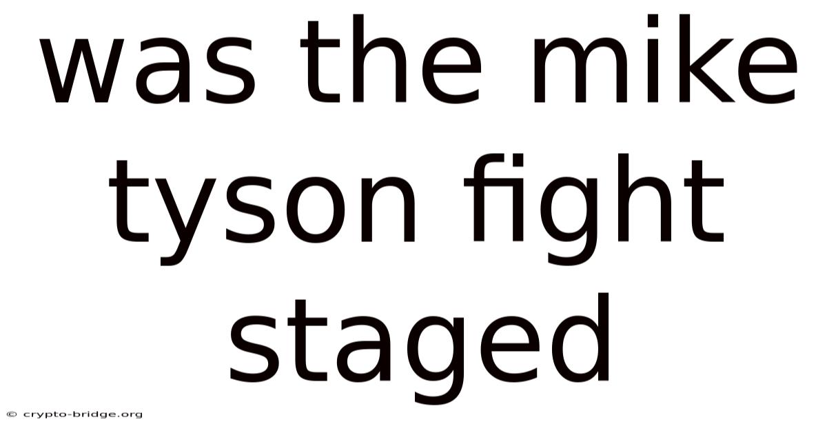 Was The Mike Tyson Fight Staged