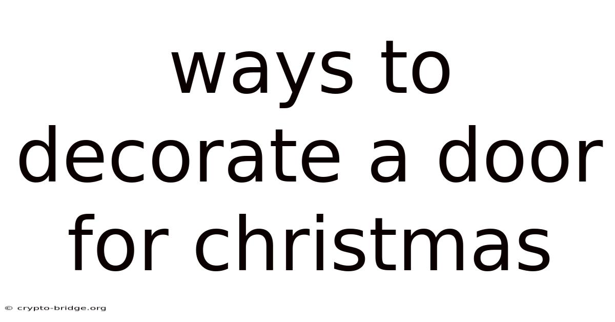 Ways To Decorate A Door For Christmas