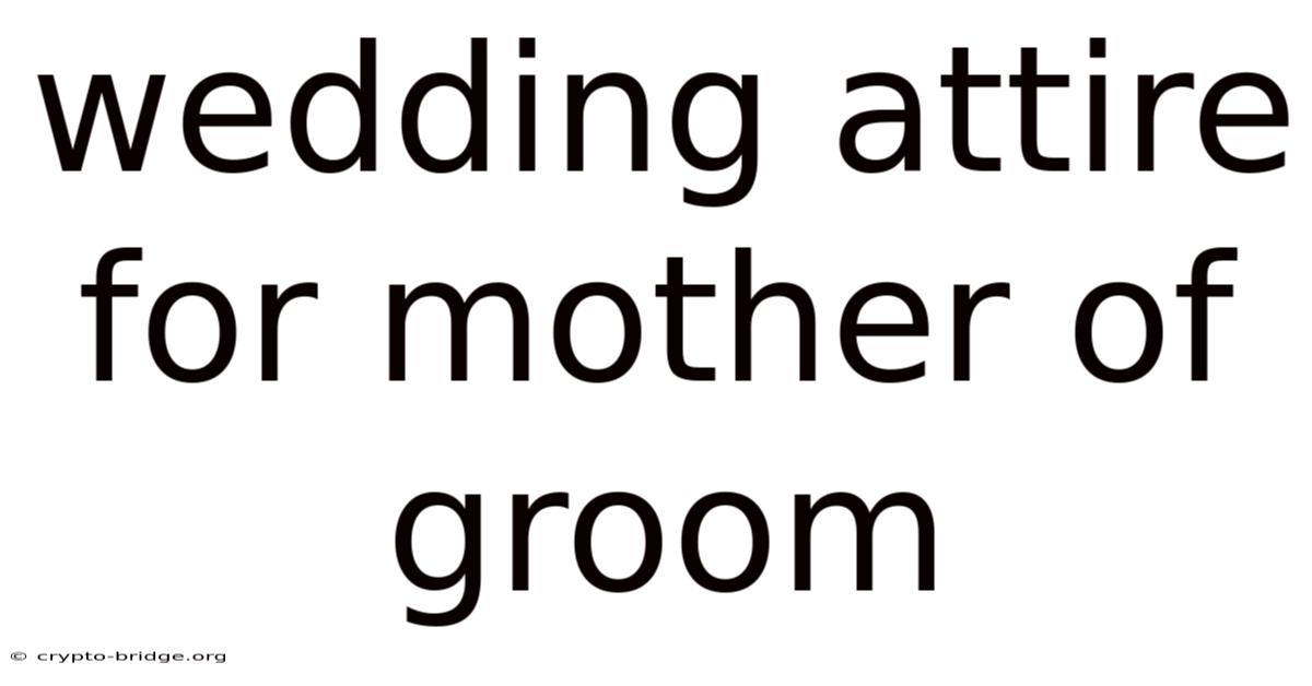 Wedding Attire For Mother Of Groom