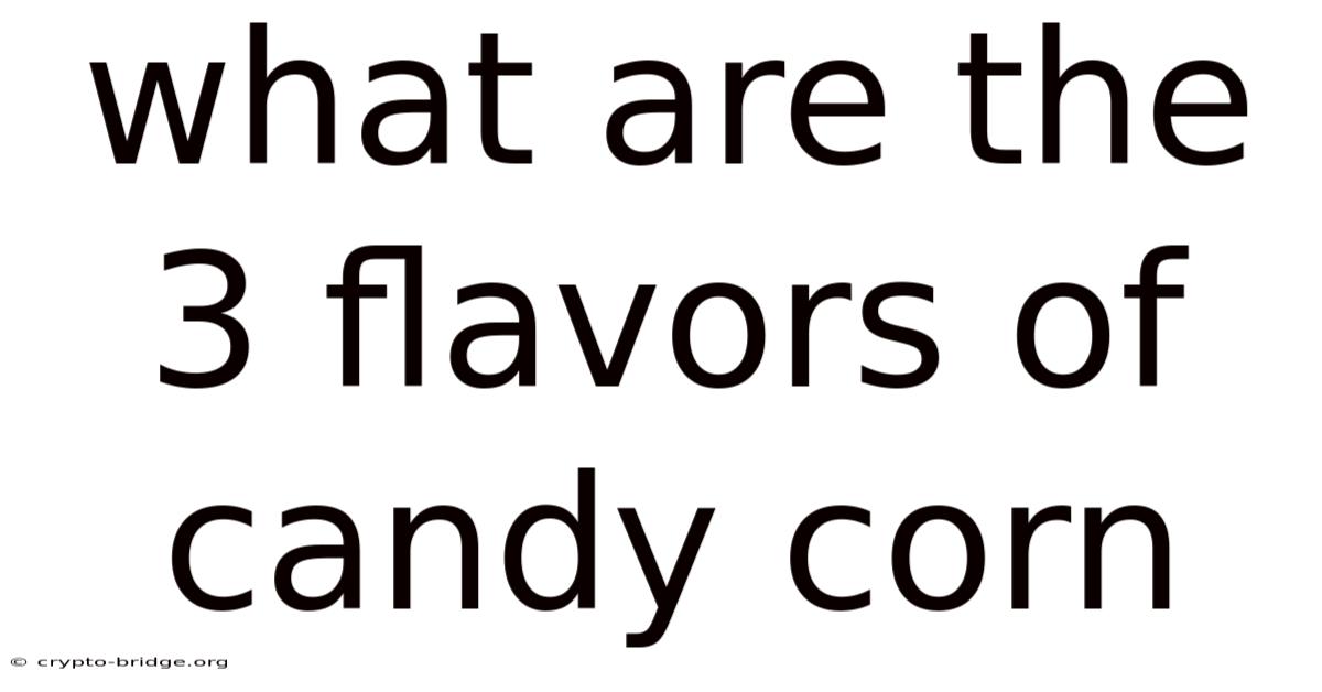 What Are The 3 Flavors Of Candy Corn