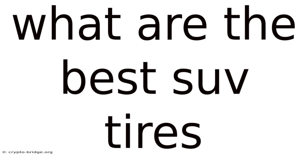 What Are The Best Suv Tires