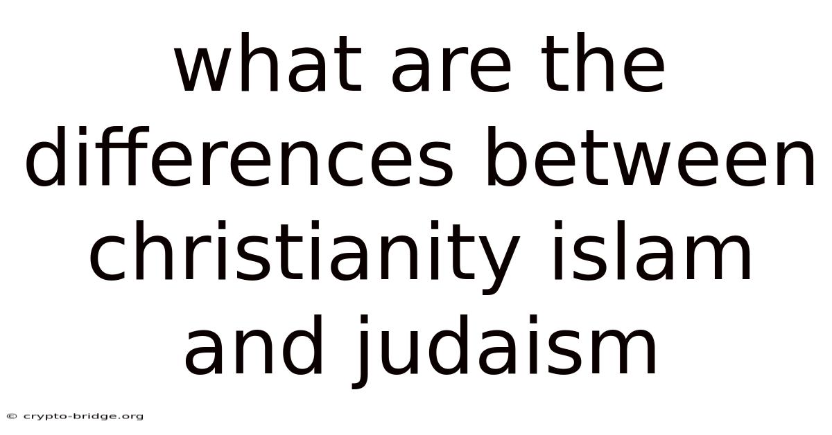 What Are The Differences Between Christianity Islam And Judaism
