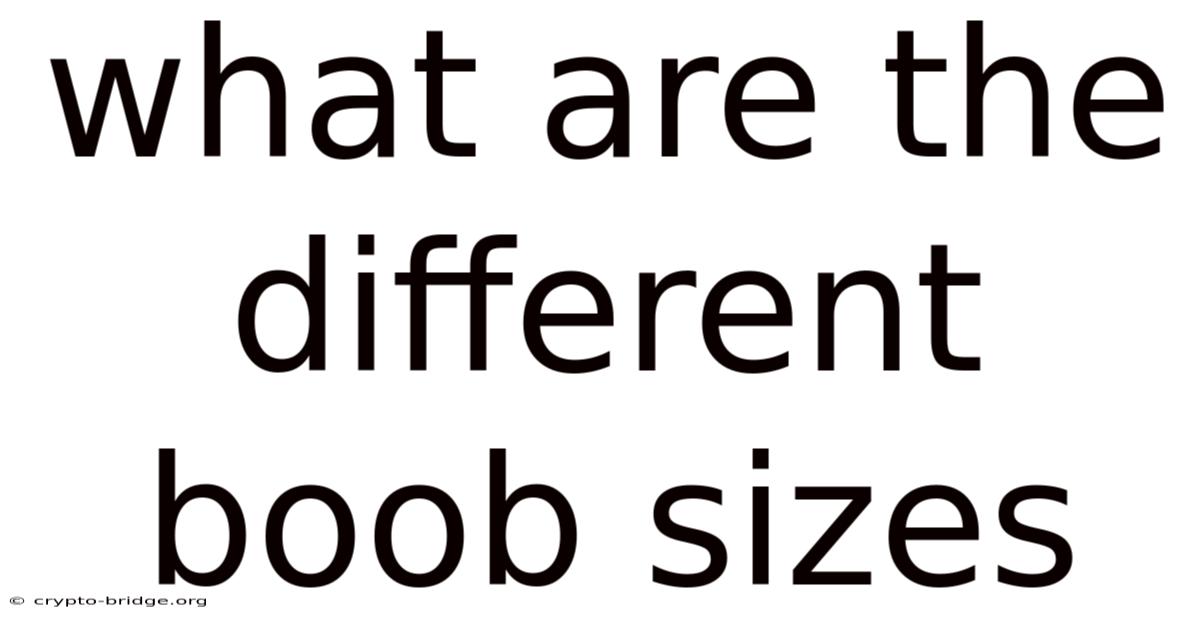 What Are The Different Boob Sizes