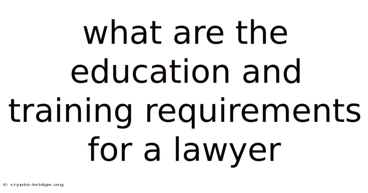 What Are The Education And Training Requirements For A Lawyer