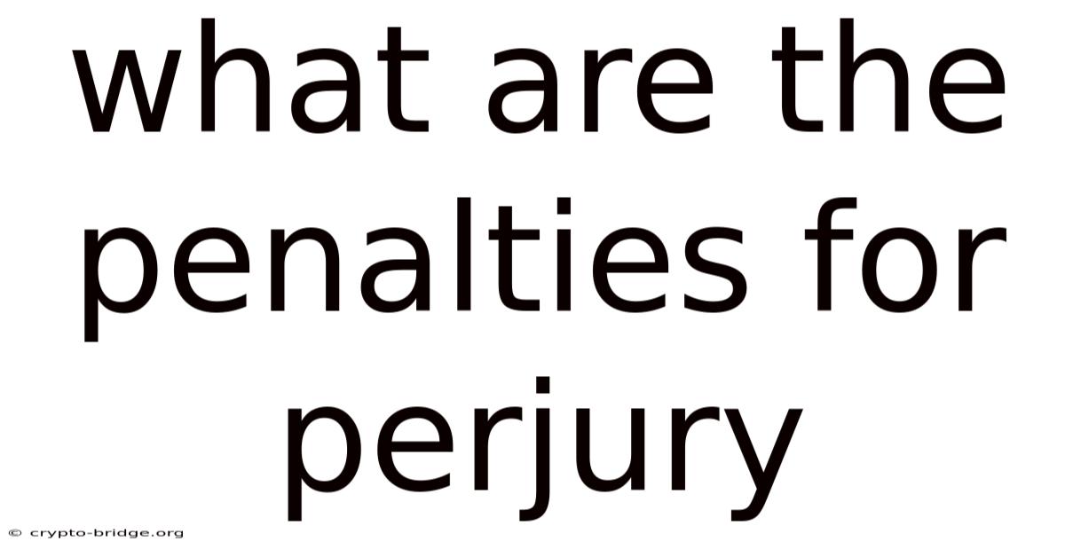 What Are The Penalties For Perjury