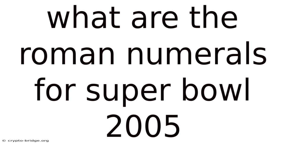 What Are The Roman Numerals For Super Bowl 2005