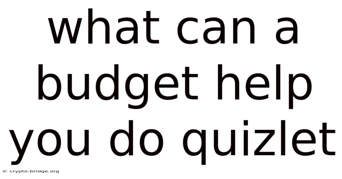 What Can A Budget Help You Do Quizlet