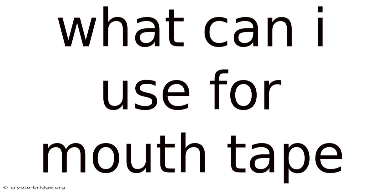 What Can I Use For Mouth Tape