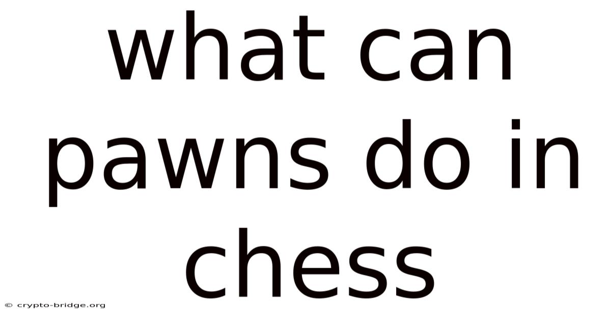 What Can Pawns Do In Chess