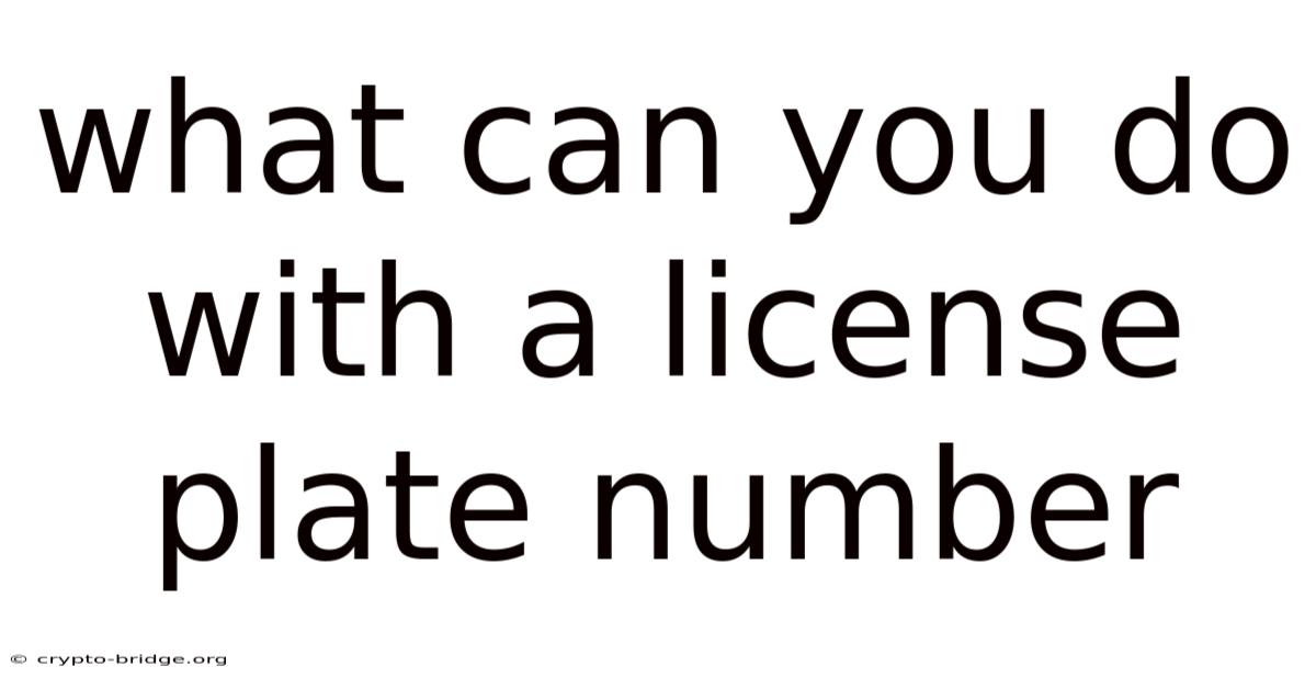 What Can You Do With A License Plate Number