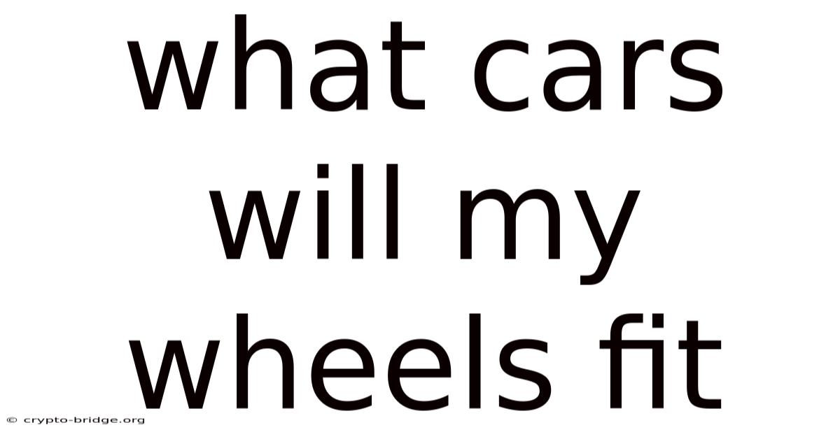 What Cars Will My Wheels Fit