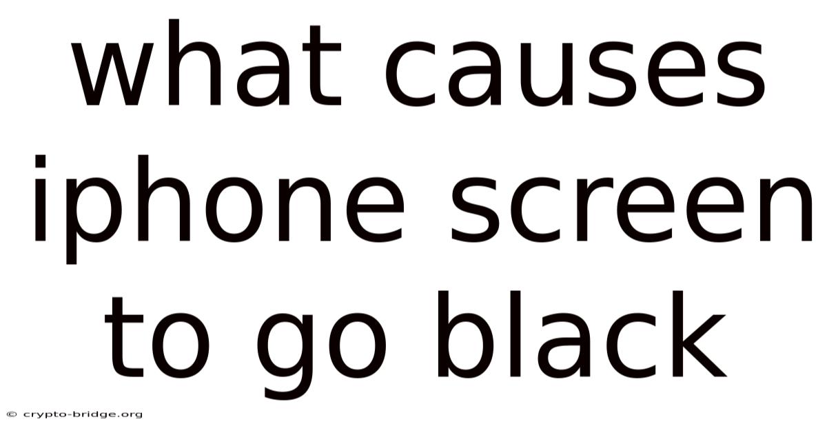 What Causes Iphone Screen To Go Black