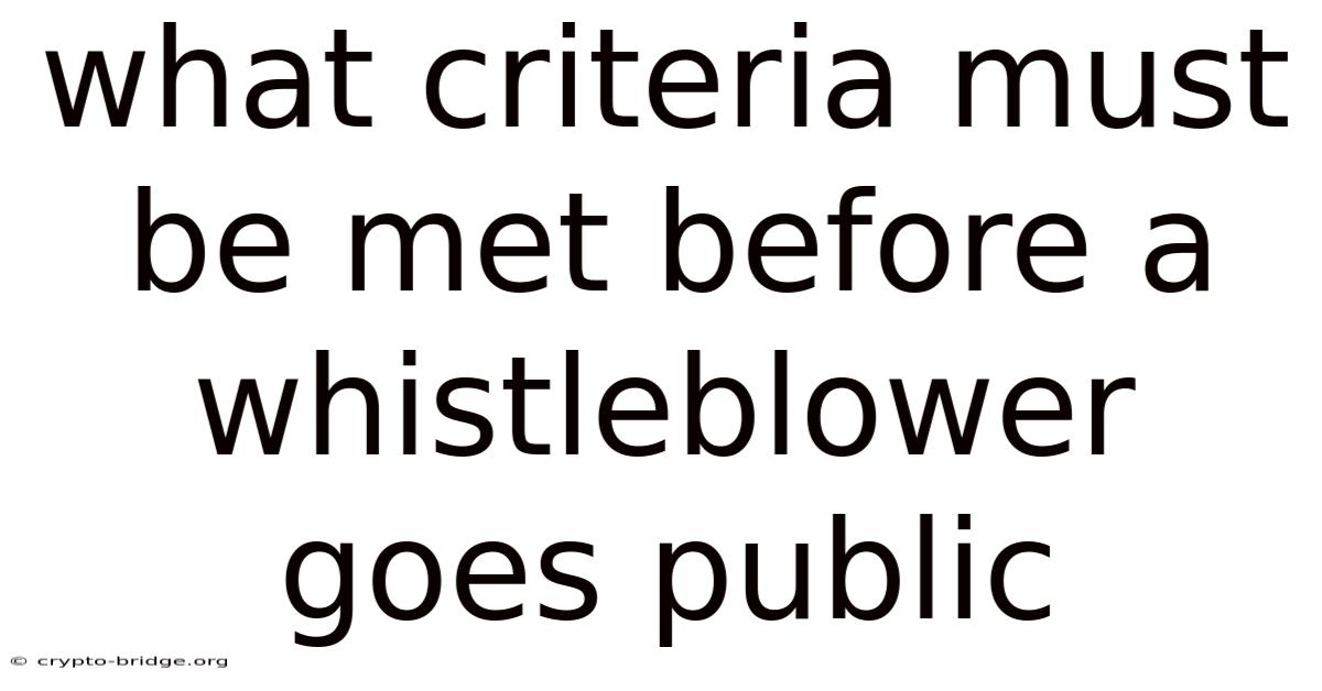 What Criteria Must Be Met Before A Whistleblower Goes Public