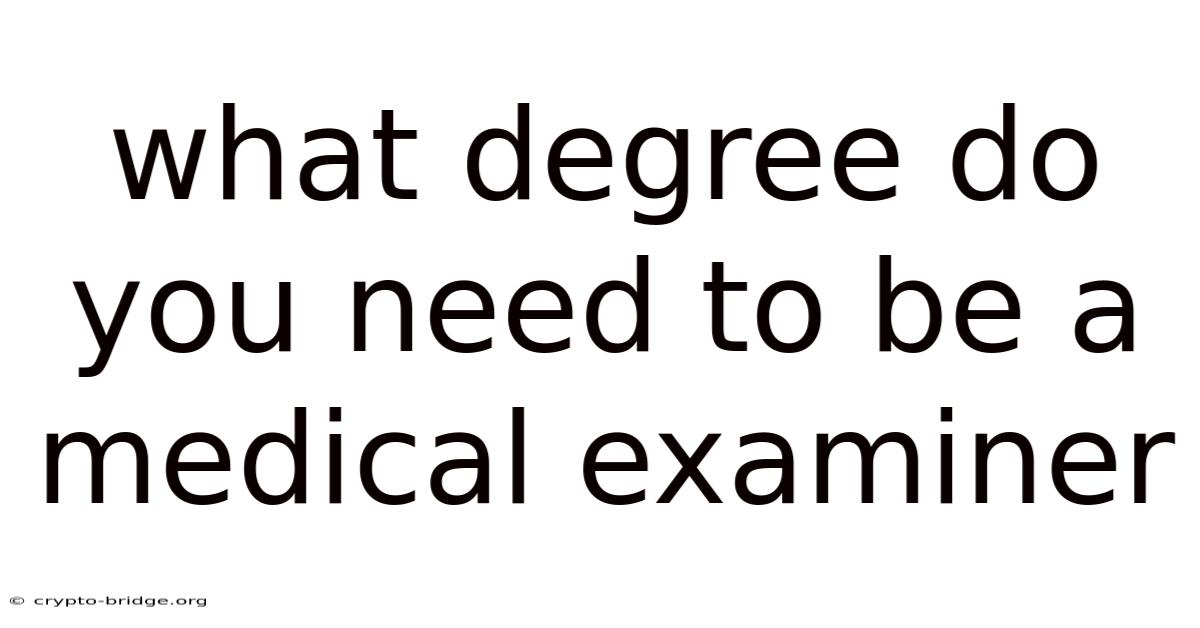 What Degree Do You Need To Be A Medical Examiner