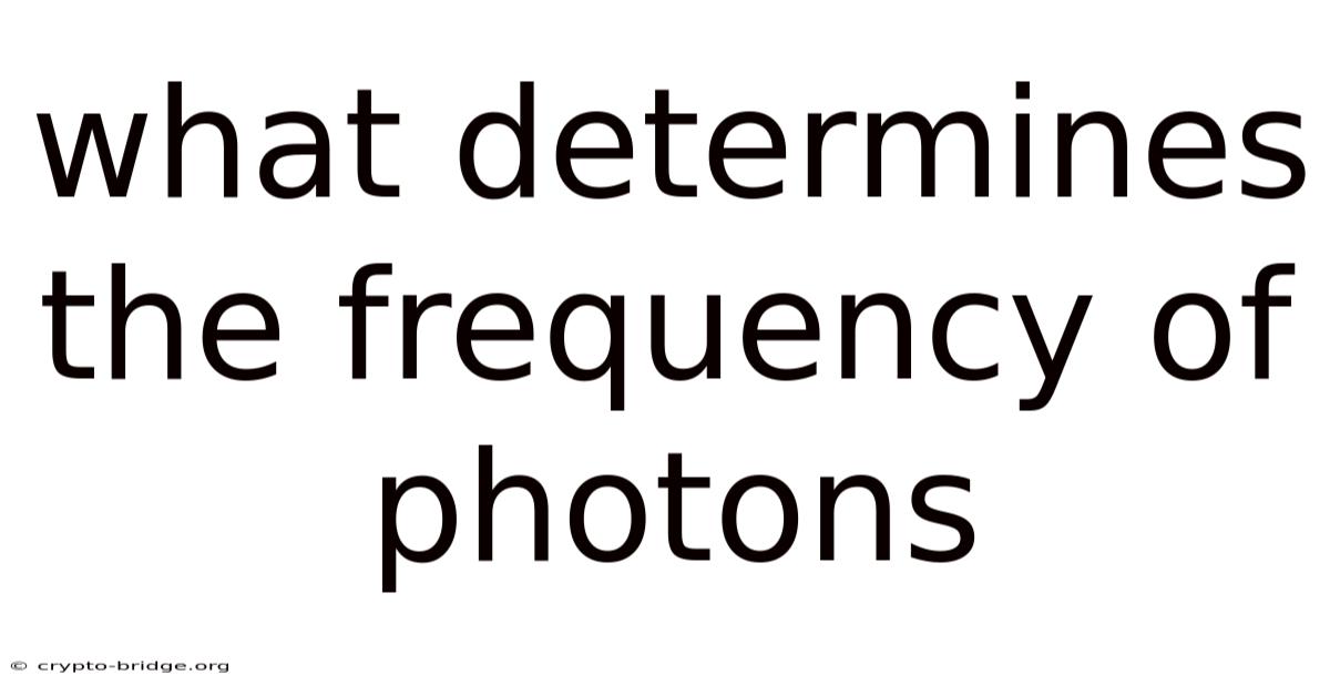 What Determines The Frequency Of Photons