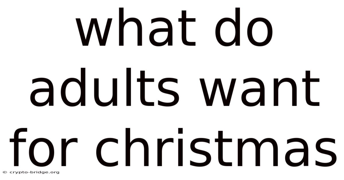 What Do Adults Want For Christmas