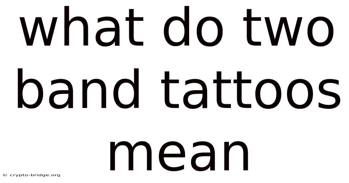 What Do Two Band Tattoos Mean