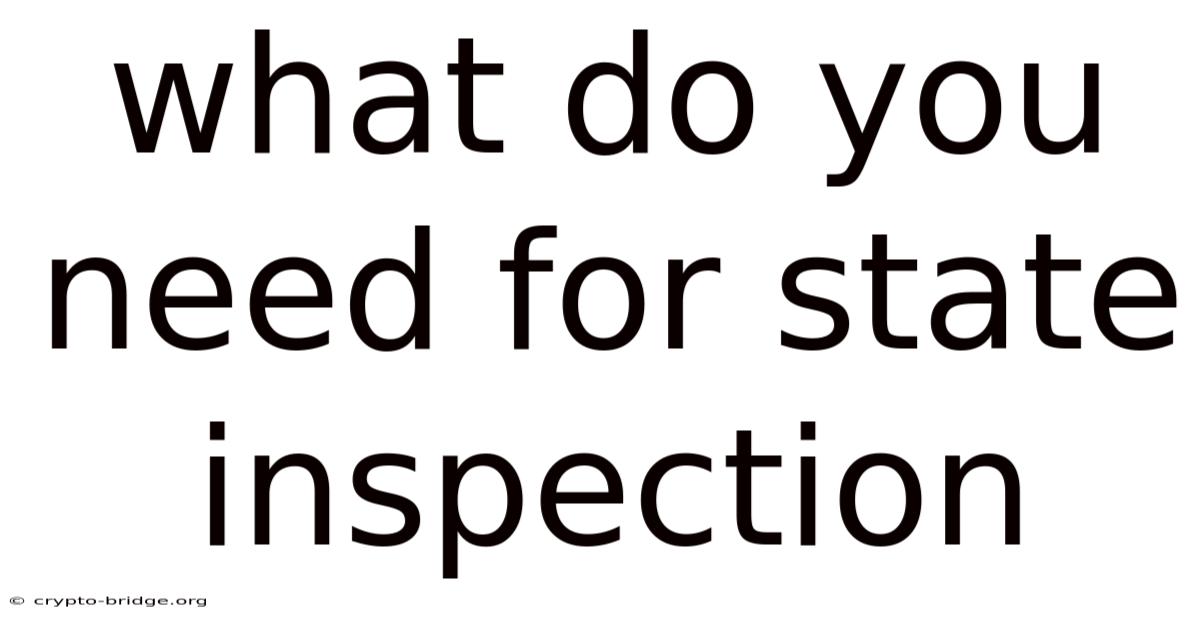 What Do You Need For State Inspection
